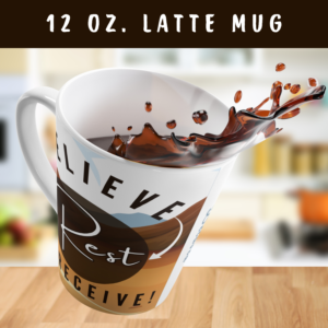 Personalizable "Believe-Rest-Receive!™"  Western-Themed 12 oz Wraparound Latte Mug | Faith-Based, Spiritually Uplifting and Encouraging Tea Cup