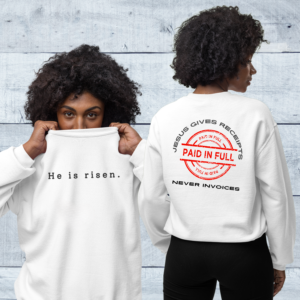 "He is risen.  Jesus Gives Receipts - Never Invoices" Christian Gildan 18000 Sweatshirt, "Paid-in-Full" Christian Graphic Streetwear