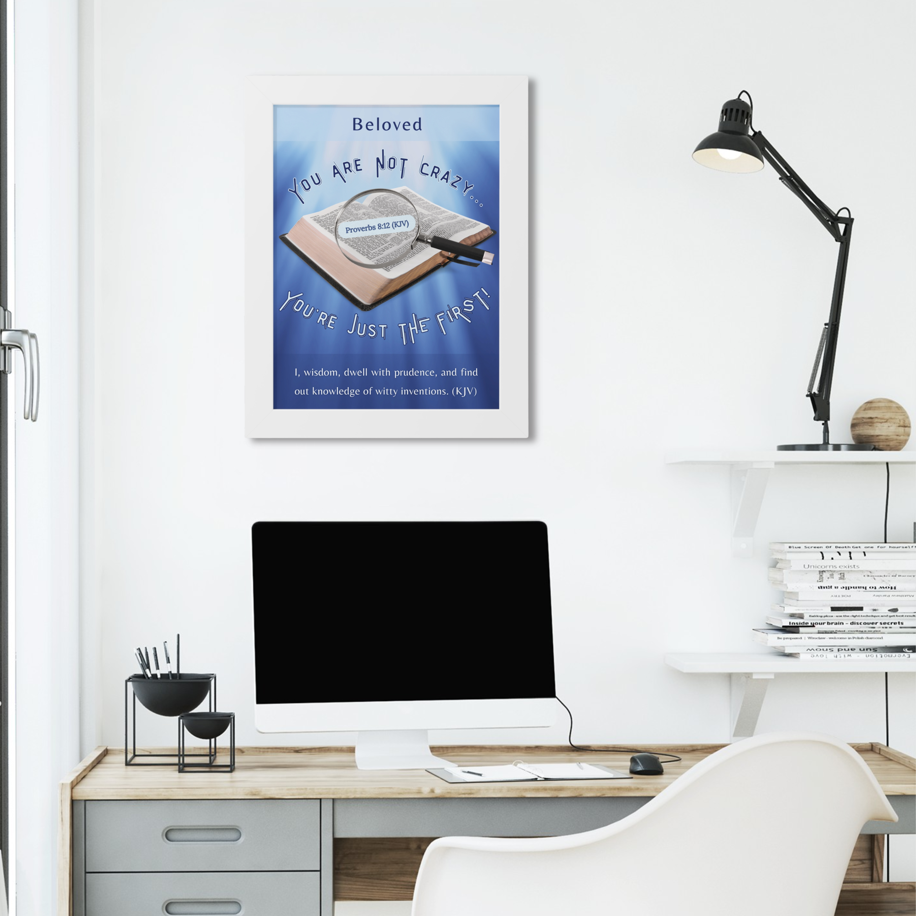 VERTICAL FRAMED POSTER: Personalizable "You Are NOT Crazy - God Says You're Just THE FIRST" Poster | Proverbs 8:12 Wall Art | Christian Faith Gift for Entrepreneurs - Image 4